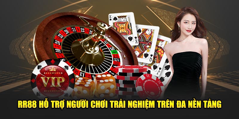 RR88 hỗ trợ người chơi trải nghiệm trên đa nền tảng