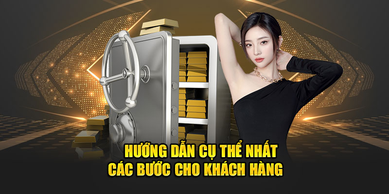 Hướng dẫn cụ thể nhất các bước cho khách hàng