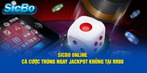 Sicbo Online - Cá Cược Trúng Ngay Jackpot Khủng Tại RR88